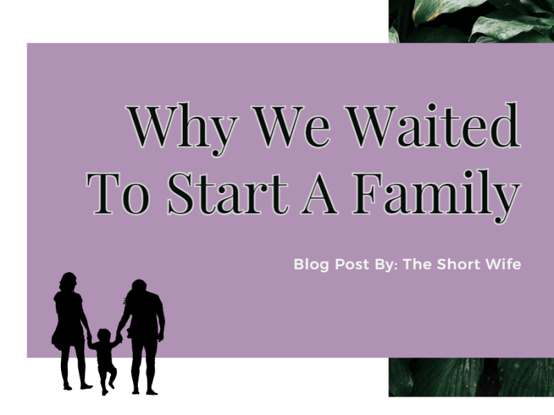 Why We Waited So Long To Start A&nbsp;Family