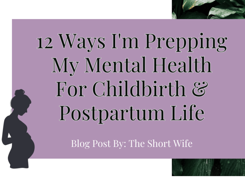 12 Ways I’m Prepping My Mental Health For Childbirth & Postpartum&nbsp;Life